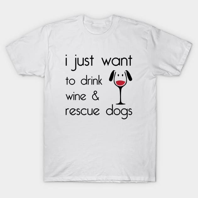 Drink Wine Rescue Dogs T-Shirt by Venus Complete